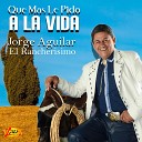 Jorge Aguilar El Rancherisimo - Cada Quien por Su Camino