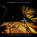 Robert Mitchell - The Rainbow Mountain Can We Care
