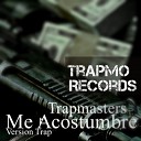 Trapmasters - Me Acostumbr Version Trap