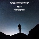 Kirill Cherkasov - Not Forgiven Original Mix