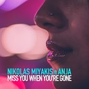 Nikolas Miyakis feat Anja - Miss You When You re Gone