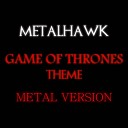 METALHAWK - Game of Thrones Theme Metal Version