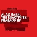 Alan Hash The Reactivitz - Pharaon Original Mix