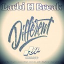 Larbi H Break - Different Original Mix
