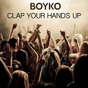 Boyko - Clap Your Hands Up Original Mix