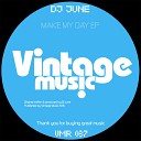 DJ June - Make My Day Original Mix