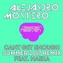 Alejandro Montero feat Naika - Can t Get Enough Summer 2017 Remix