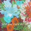 Joey Curtin - Still You Turn Me On