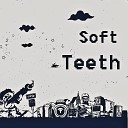 Soft Teeth - Twister Original Mix