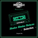 Shake Shake Deluxe - Seduction Original Mix