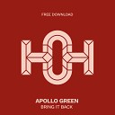 Apollo Green - Bring It Back Original Mix