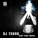 DJ Tchok - Clap Your Hands Original Mix