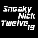 Sneaky Nick - Twelve 19 Original Mix