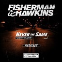 Fisherman Hawkins - Never The Same Radion6 Remix