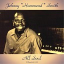 Johnny Hammond Smith - All Soul Remastered 2017