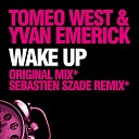 Yvan Emerick Tomeo West - Wake Up Original Mix