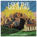 I Set The Sea On Fire - W A K E