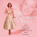 Rosemary Clooney - You Love Me Just Enough To Hurt Me