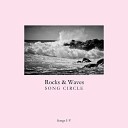 Rocks and Waves Song Circle - II