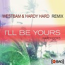 Hardhooks - I ll Be Yours Westbam Hardy Hard Remix