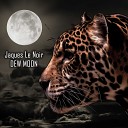 Jaques Le Noir - Dew Moon