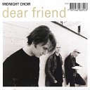 Midnight Choir - Dear Friend Edit