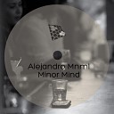 Alejandro Mnml - Minor Mind Original Mix