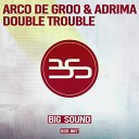 Arco De Groo Adrima - Double Trouble Club Mix