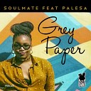 Soulmate feat Palesa - Grey Paper Original Mix