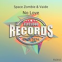 Space Zombie Vaide - No Love Original Mix