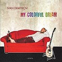 Ivan Dimitrov feat Ivan Dimitrov Group - You Gave Me the Best of Life