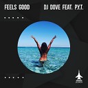 DJ Dove feat. P.Y.T. - Feels Good (Radio Edit)