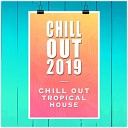 Tropical House Chill Out Chill Out 2019 - Friday Night