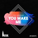 Gil Aguilar - You Make Me Original Mix