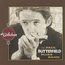 The Paul Butterfield Blues Band - Off the Wall 1997 Remaster
