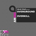 Overground - Overkill Original Mix