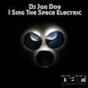 DJ Jon Doe - I Sing The Space Electric Stripped Mix