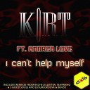 KORT feat Andrea Love - I Can t Help Myself KORT s Radio Edit
