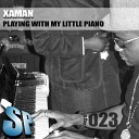 Xaman - Playing With My Little Piano Original Mix