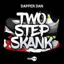 Dapper Dan - 2 Step Skank Radio Edit