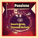 Rosario Natale Francesco Matrone - Passione