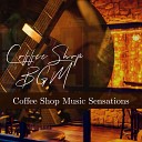 Coffee Shop BGM - Warming Sounds for Chic Coffee Shops