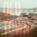 Say Sue Me - Old Town Radio Edit