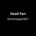Grimreaper667 - Dead Pan