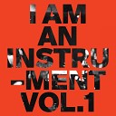I Am An Instrument - Part IV