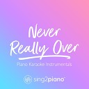 Sing2Piano - Never Really Over Lower Key Originally Performed by Katy Perry Piano Karaoke…