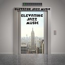 Elevator Jazz Music - Some Times Elevators Can Get You Down