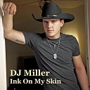 D J Miller - Ink on My Skin