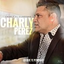 CHARLY EL CUMBIERO - Que en paz descanse nuestro amor