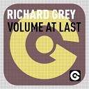 Richard Grey - Volume at Last Radio Edit